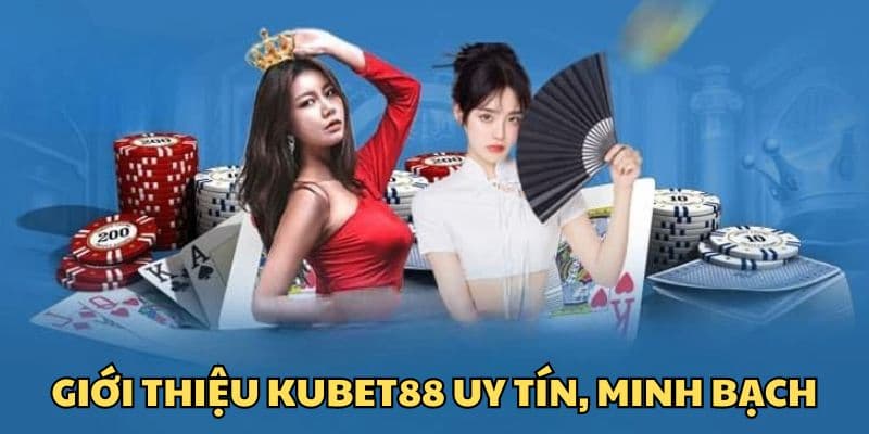 Giới thiệu chung về Kubet88