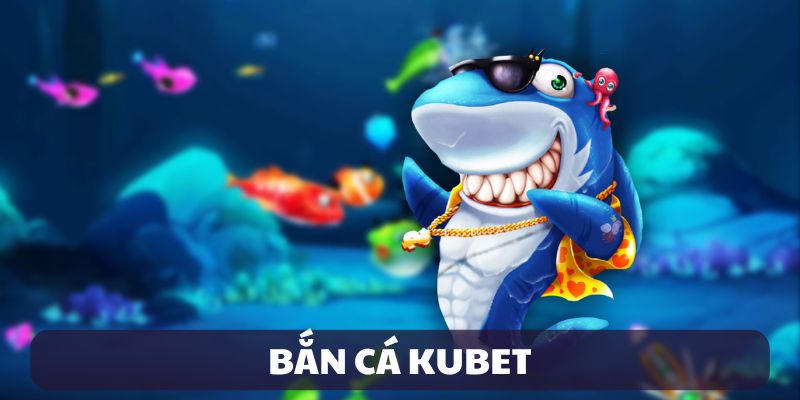 ban-ca-kubet