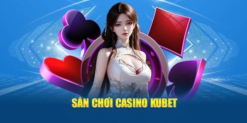 Một số trò chơi hấp dẫn tại Casino online KUBET cho thành viên lựa chọn 