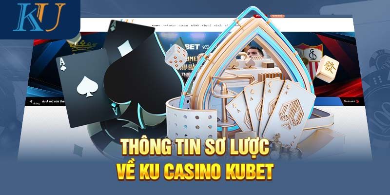 Vài nét tổng quan thú vị về Ku Casino