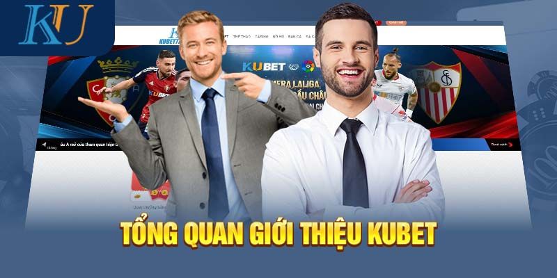 Giới thiệu những nét tổng quan về KUBET 