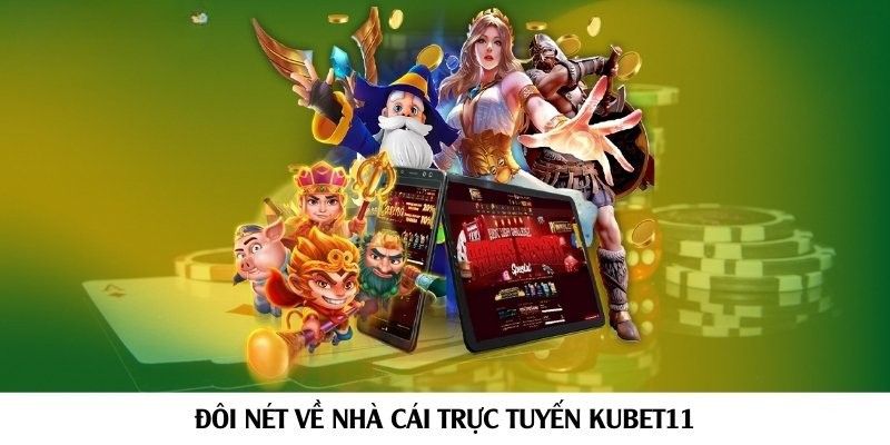 Giới thiệu nguồn gốc và sự phát triển của Kubet11