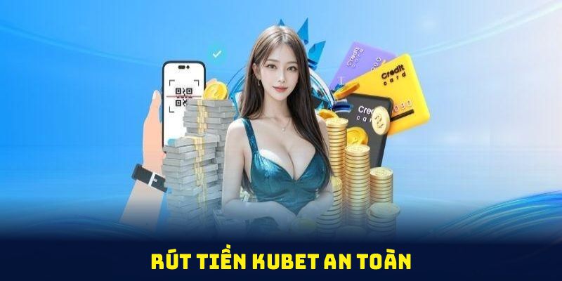 Rút tiền KUBET an toàn với những điều kiện sử dụng nghiêm khắc