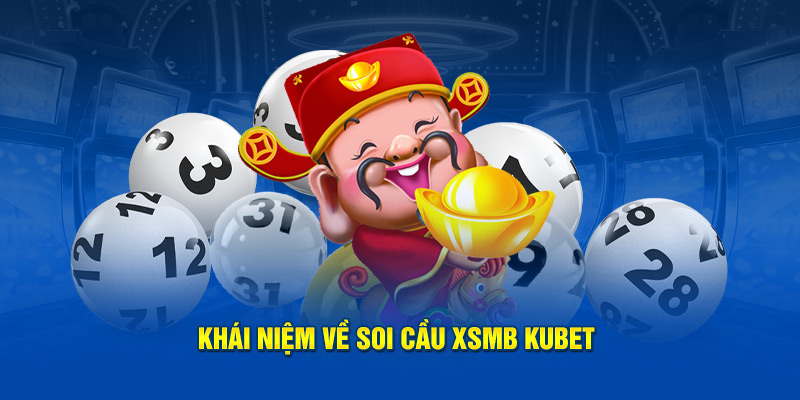 Giới thiệu thủ thuật soi cầu XSMB Kubet